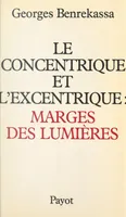 Le concentrique et l'excentrique : marges des lumières, Pour une histoire contemporaine de l'idéologie des Lumières