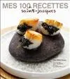 Mes 100 recettes de Saint-Jacques