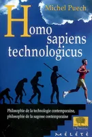 Homo sapiens technologicus;, philosophie de la technologie contemporaine, philosophie de la sagesse contemporaine.