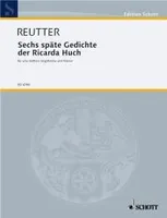 Sechs späte Gedichte, of Ricarda Huch. voice and piano. moyenne.
