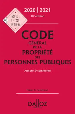 Code général de la propriété des personnes publiques 2020/2021 annoté et commenté - 10e ed., Annoté & commenté