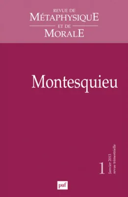 Revue de métaphysique et de morale 2013 - n° ..., Montesquieu