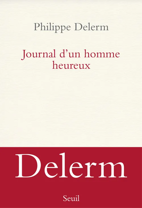 Livres Littérature et Essais littéraires Romans contemporains Francophones Journal d'un homme heureux Philippe Delerm