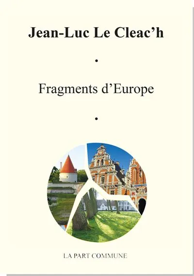Livres Loisirs Voyage Récits de voyage Fragments d'Europe Jean-Luc Le Cleac'h