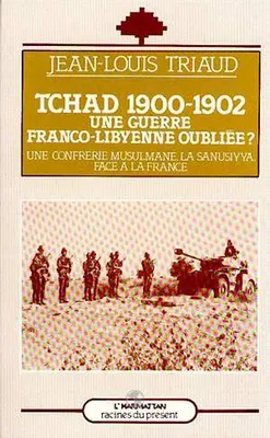 Tchad 1900-1902, Une guerre franco-libyenne oubliée ? - Une confrérie musulmane, la Sanûsiyya, face à la France