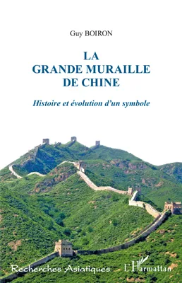 La Grande Muraille de Chine, Histoire et évolution d'un symbole