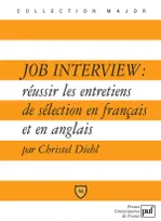Job interview : réussir les entretiens de sélection en français et en anglais, réussir les entretiens de sélection en français et en anglais
