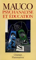 Psychanalyse et √©ducation, - OUVRAGE COURONNE PAR L'ACADEMIE FRANCAISE
