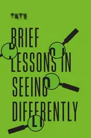 Brief Lessons in Seeing Differently /anglais
