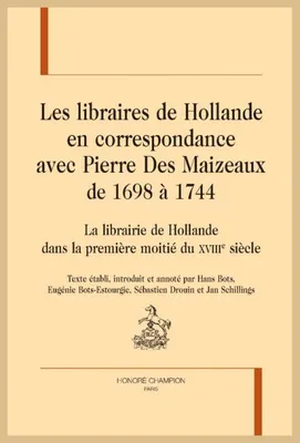 136, Les libraires de Hollande en correspondance avec Pierre Des Maizeaux de 1698 à 1744, La librairie de Hollande dans la première moitié du XVIIIe siècle