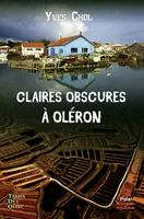 Claires obscures à Oléron / roman