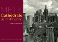 Metz. Cathédrale Saint-Etienne, portraits inédits