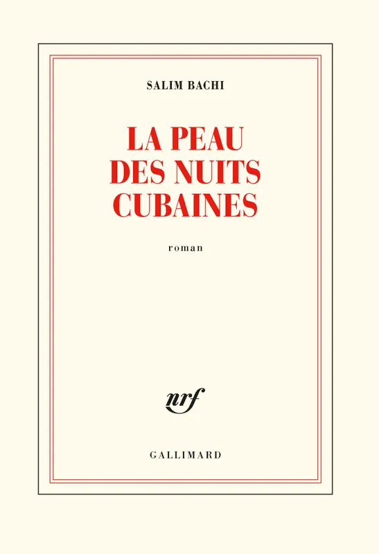 Livres Littérature et Essais littéraires Romans contemporains Francophones La peau des nuits cubaines, Roman Salim Bachi