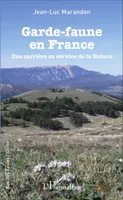 Garde-faune en France, Une carrière au service de la Nature