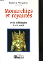 Monarchies et royautés, de la préhistoire à nos jours...