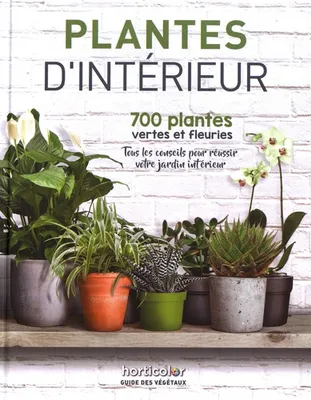 Plantes d'intérieur, 700 plantes vertes et fleuries