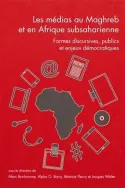 Questions de communication, série actes 28 / 2015, Les médias au Maghreb et en Afrique subsaharienne. Formes discursives, publics et enjeux démocratiques