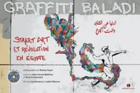 Graffiti Baladi, Street Art et révolution en Egypte.