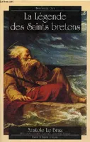 La légende des Saints bretons - Collection Bibliothèque Celte., d'après la tradition populaire