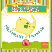 Au cirque fanfaron présente, 1, Au Cirque fanfaron - tome 1 Hector, l'éléphant funambule