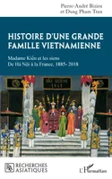 Histoire d'une grande famille vietnamienne, Madame Kiên et les siens - De Hà Nôi à la France, 1885-2018