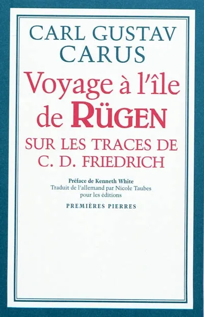 Livres Loisirs Voyage Récits de voyage Voyage à l'île de Rügen sur les traces de C.D. Friedrich CARUS, Carl Gustav