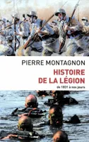 Histoire de la Légion étrangère de 1831 à nos jours : Honneur et Fidélité Pierre Montagnon, de 1831 à nos jours