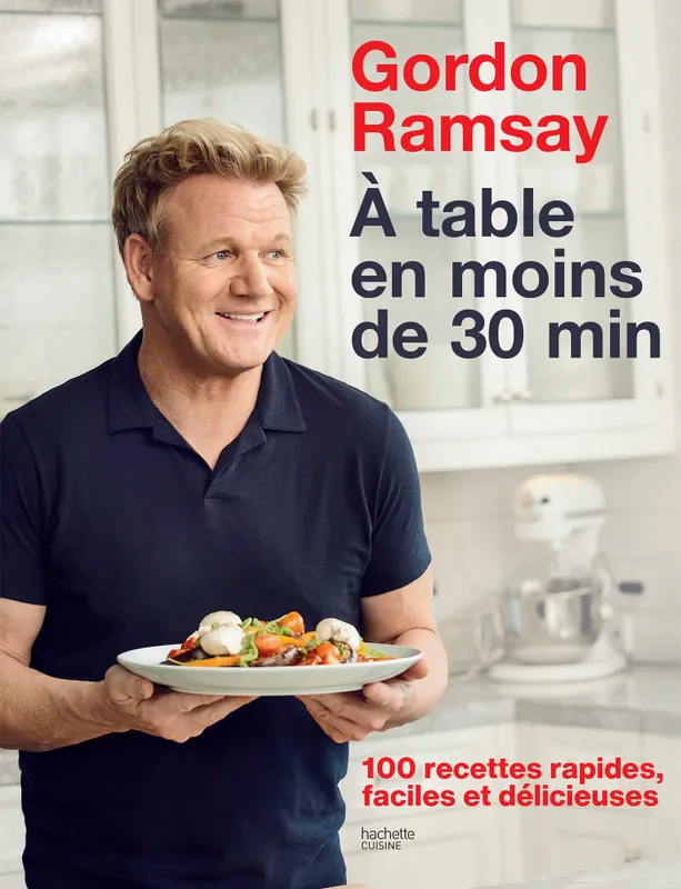 Livres Loisirs Gastronomie Cuisine Gordon Ramsay, 100 recettes rapides, faciles et délicieuses Gordon Ramsay