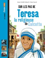 Sur les pas de Teresa, la religieuse de Calcutta