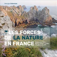 Les forces de la nature en France, Plissements, failles, dômes, cratères, grottes, tempêtes, tornades