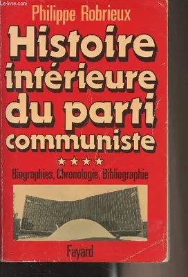 4, Biographies, chronologie, bibliographie, Histoire intérieure du parti communiste, Biographies, chronologie, bibliographie