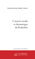 L’oeuvre vocale et dramatique de Prokofiev
