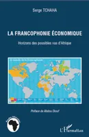 La francophonie économique, Horizons des possibles vus d'Afrique