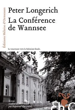 Livres Histoire et Géographie Histoire Seconde guerre mondiale La Conférence de Wannsee Peter Longerich