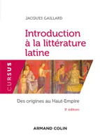 Introduction à la littérature latine - 3e éd. - Des origines au Haut-Empire, Des origines au Haut-Empire