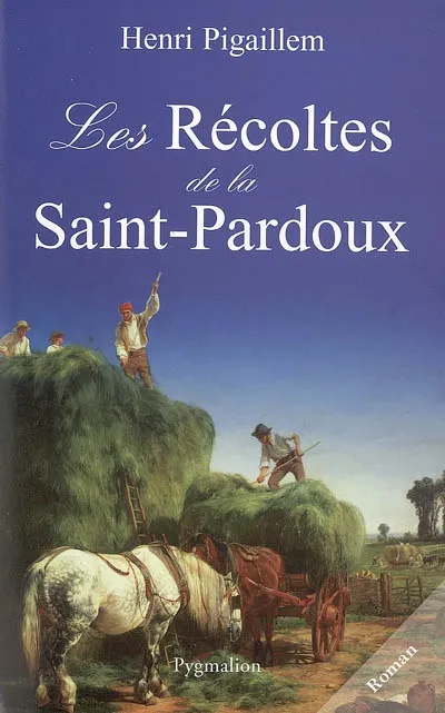 Les Récoltes de la Saint-Pardoux, roman Henri Pigaillem