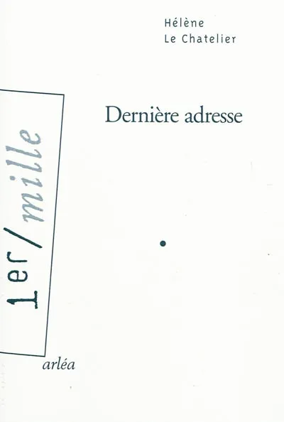 Livres Littérature et Essais littéraires Romans contemporains Francophones DERNIERE ADRESSE Hélène Le Châtelier