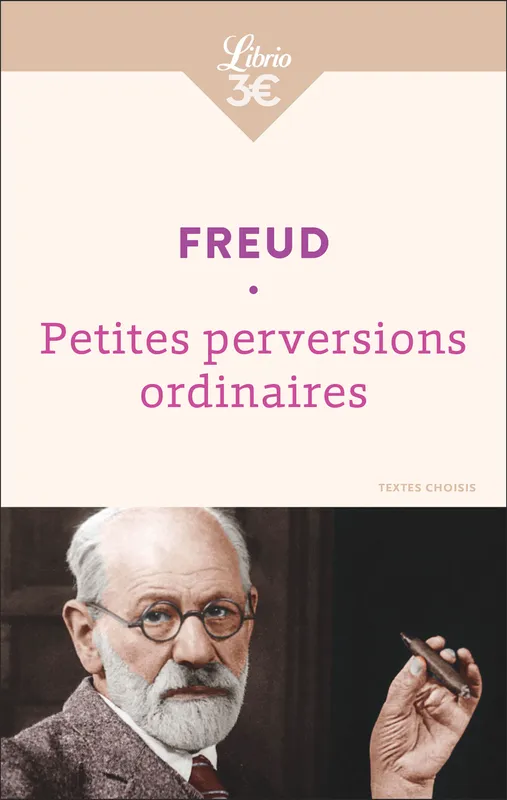 Livres Sciences Humaines et Sociales Psychologie et psychanalyse Petites perversions ordinaires Sigmund Freud
