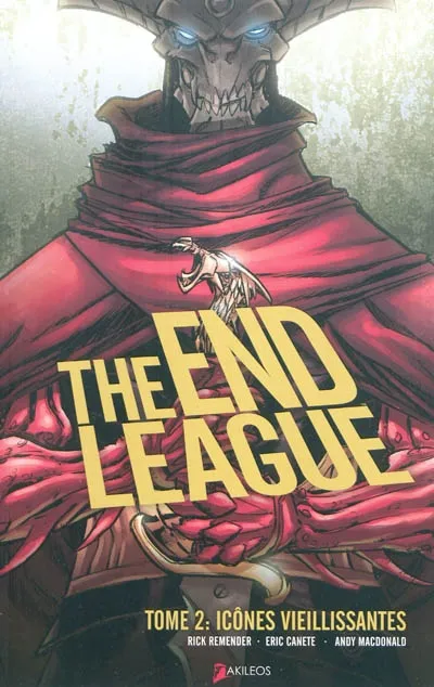 Livres BD Comics 2, The end league / Icônes vieillissantes Rick Remender, Eric Canete, Andy MacDonald