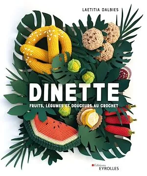 Dinette, Fruits, légumes et douceurs au crochet