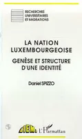 La nation luxembourgeoise, Genèse et structure d'une identité