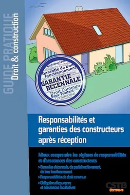 Responsabilités et garanties des constructeurs après réception, Mieux comprendre les régimes des responsabilités et d'assurances des constructeurs