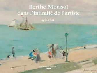 Berthe Morisot, Dans L'Intimité De L'Artiste