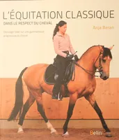 L'équitation classique dans le respect du cheval, Dressage basé sur une gymnastique progressive du cheval