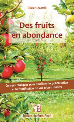 Des fruits en abondance !, Conseils pratiques pour améliorer la pollinisation et la fructification de vos arbres fruitiers