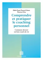 Comprendre et pratiquer le coaching personnel - 4e éd., Comment devenir un bon coach de vie