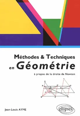 Méthodes et techniques en géométrie - A propos de la droite de Newton, à propos de la droite de Newton