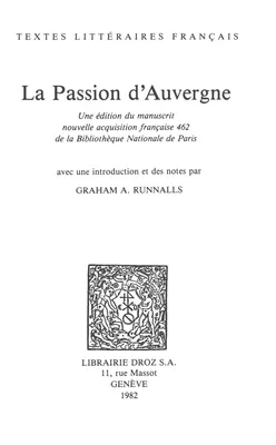 La Passion d'Auvergne, Une édition du manuscrit nouvelle acquisition française 462 de la Bibliothèque Nationale de Paris