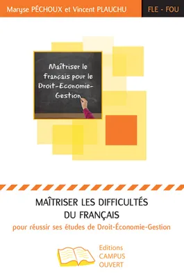 Maîtriser les difficultés du français pour réussir ses études de Droit-Economie-Gestion, Pour réussir ses études de Droit-Economie-Gestion