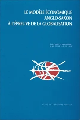 Le modèle économique anglo-saxon à l'épreuve de la globalisation, Colloque international, Université de la Sorbonne nouvelle-Paris III, 7-8 avr. 1995
